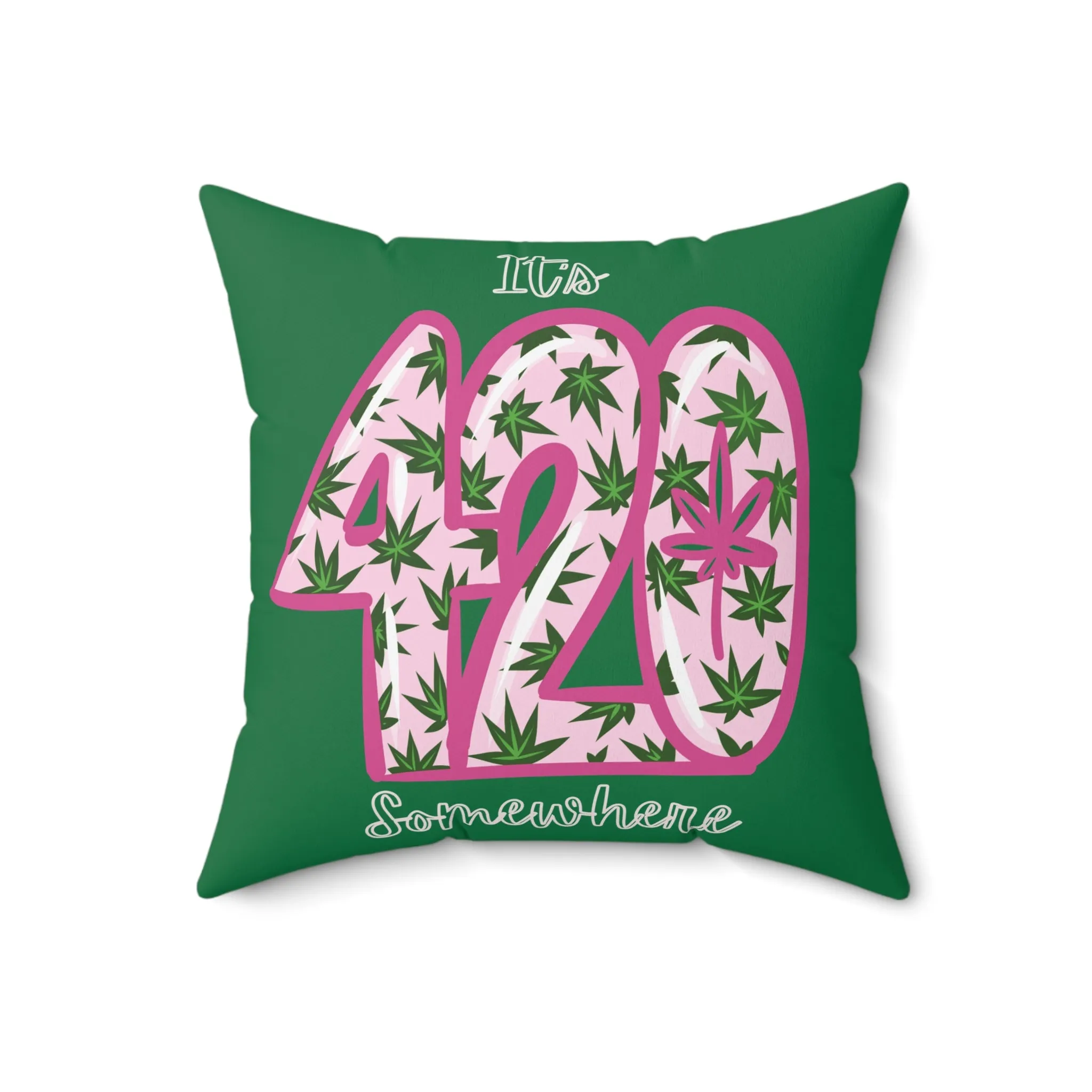 It's 420 Somewhere Spun Polyester Square Fierce Pillow | Home Decor Set | 420 Theme Pillow - Green