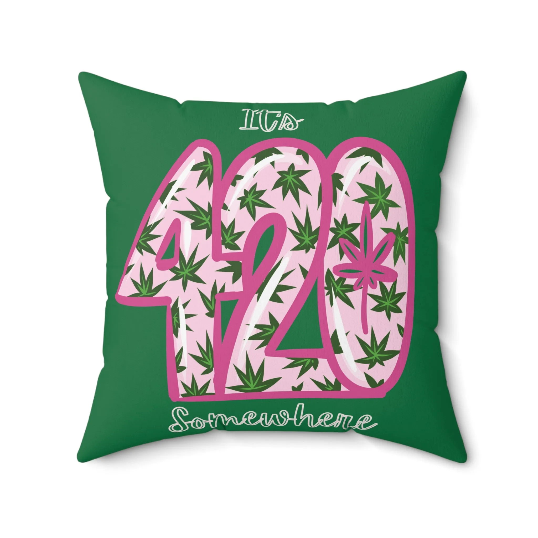 It's 420 Somewhere Spun Polyester Square Fierce Pillow | Home Decor Set | 420 Theme Pillow - Green