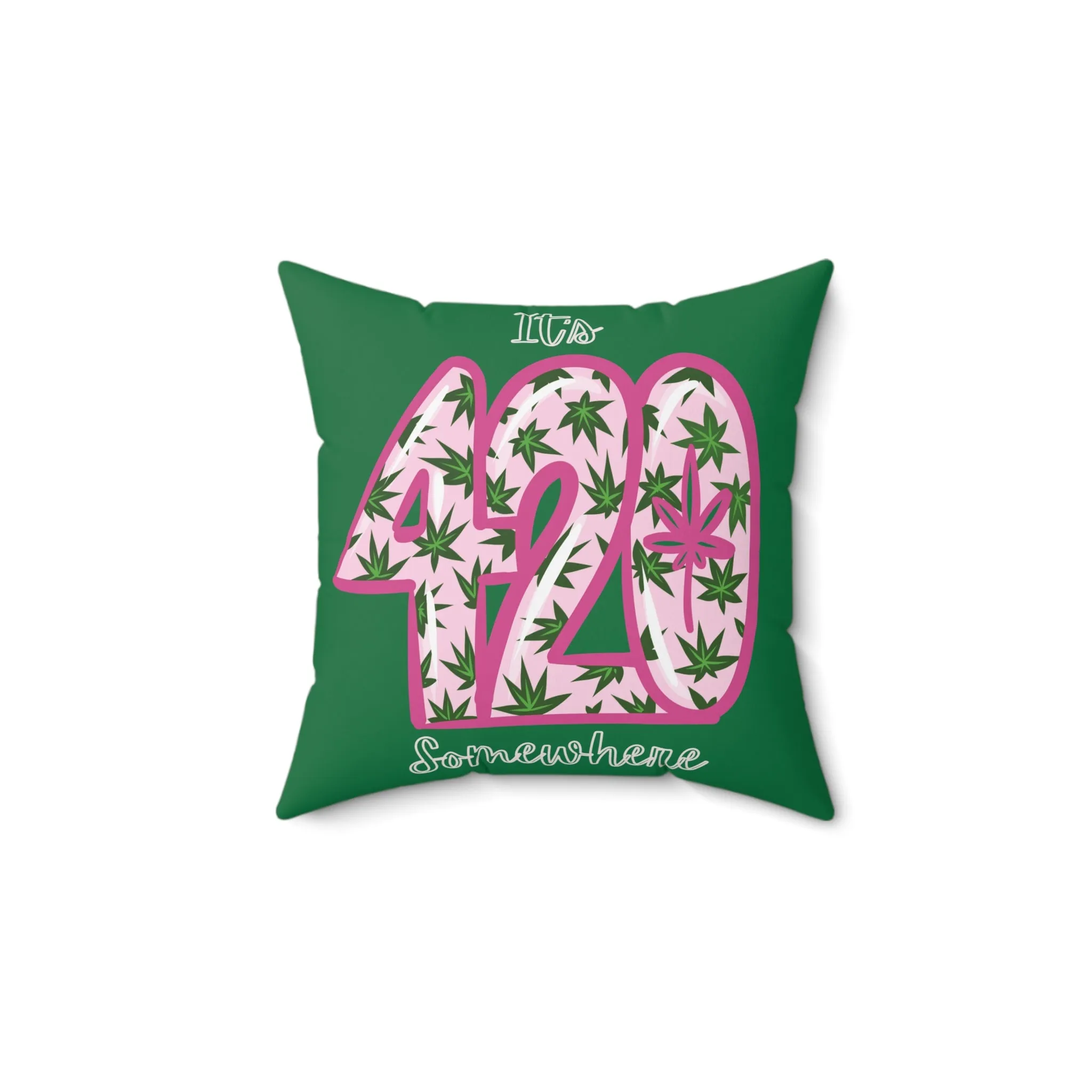 It's 420 Somewhere Spun Polyester Square Fierce Pillow | Home Decor Set | 420 Theme Pillow - Green