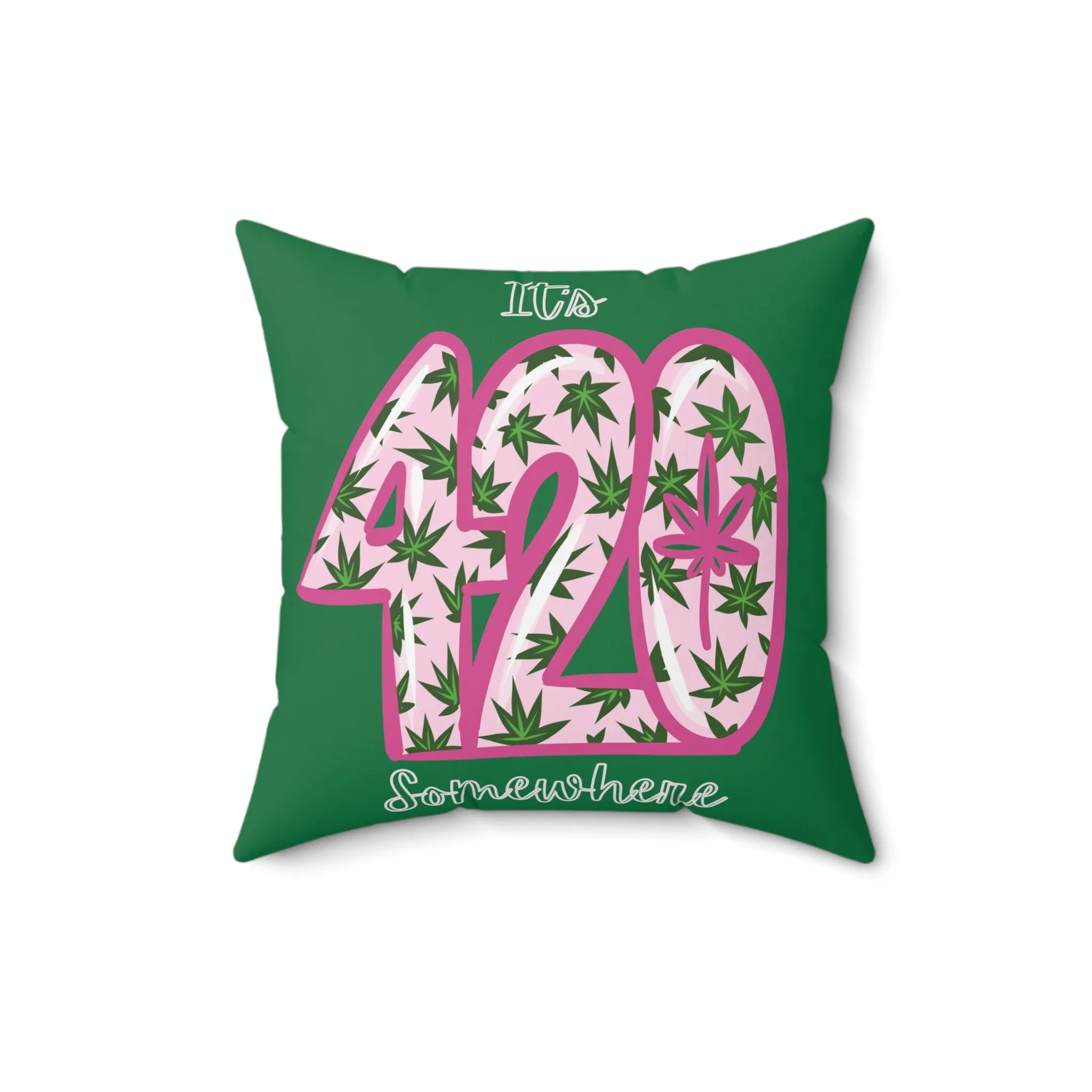 It's 420 Somewhere Spun Polyester Square Fierce Pillow | Home Decor Set | 420 Theme Pillow - Green